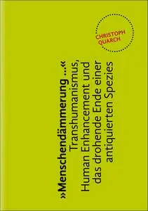 «"Menschendämmerung...": Transhumanismus, Human Enhancement und das drohende Ende einer antiquierten Spezies» by Christo