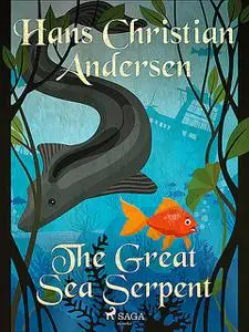 «The Great Sea Serpent» by Hans Christian Andersen