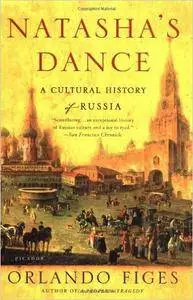 Orlando Figes - Natasha's Dance: A Cultural History of Russia [Repost]