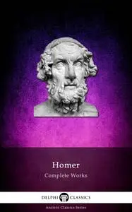 Delphi Complete Works of Homer (Illustrated) (Delphi Ancient Classics, Book 2)