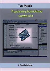 Programming Arduino-based Systems in C#: A Practical Guide