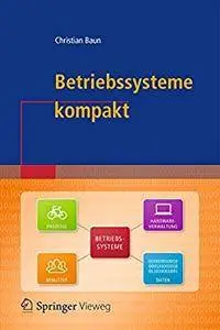 Betriebssysteme kompakt (IT kompakt) [Repost]