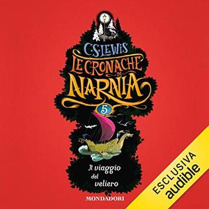 «Il viaggio del veliero: Le cronache di Narnia 5» by C.S. Lewis