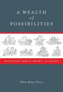 A Wealth of Possibilities: Navigating Family, Money, and Legacy