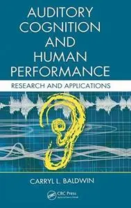 Auditory Cognition and Human Performance: Research and Applications (Repost)