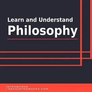 «Learn and Understand Philosophy» by Introbooks Team