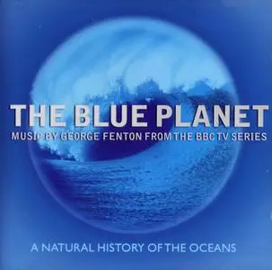 George Fenton - The Blue Planet: A Natural History of the Oceans (2001) Music From The BBC TV Series
