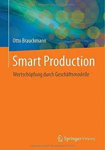 Smart Production: Wertschöpfung durch Geschäftsmodelle