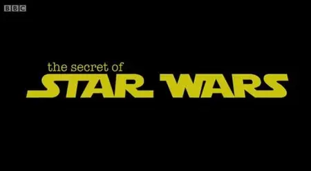 BBC - The Secret Of Star Wars (2015)