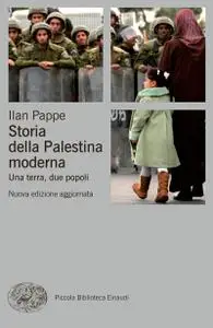 Ilan Pappé - Storia della Palestina moderna. Una terra, due popoli