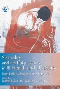 Sexuality and Fertility Issues in Ill Health and Disability: From Early Adolescence to Adulthood (Repost)