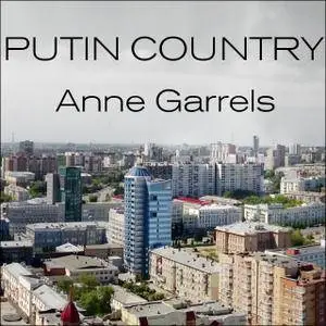 Putin Country: A Journey into the Real Russia [Audiobook]