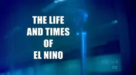 BBC - The Life and Times of El Nino (2005)
