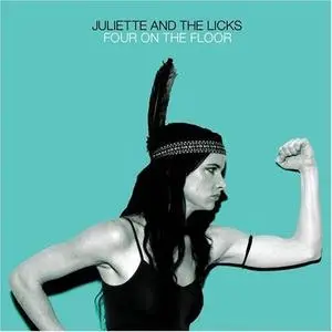 JULIETTE & The LICKS -  Four on the Floor (Oct 2006)