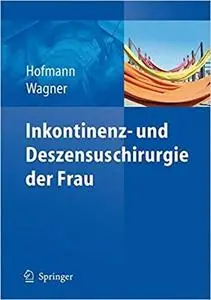 Inkontinenz- und Deszensuschirurgie der Frau