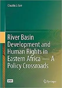 River Basin Development and Human Rights in Eastern Africa ? A Policy Crossroads [Repost]