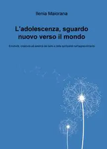 L’adolescenza, unicità e sguardo nuovo verso il mondo