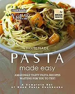 Homemade Pasta Made Easy Cookbook