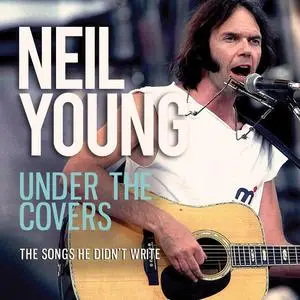 Neil Young - Under The Covers (2016/2023)
