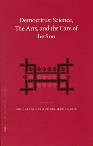 Democritus: Science, The Arts, and the Care of the Soul
