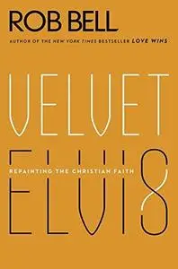 Velvet Elvis: Repainting the Christian Faith