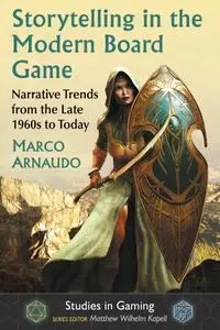 Storytelling in the Modern Board Game: Narrative Trends from the Late 1960s to Today (Studies in Gaming)