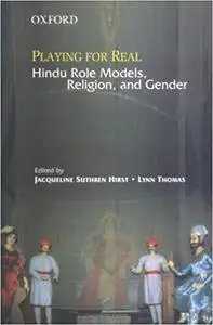 Playing for Real: Hindu Role Models, Religion, and Gender