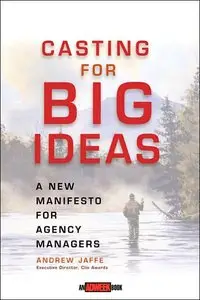 Casting for Big Ideas: A New Manifesto for Agency Managers (repost)