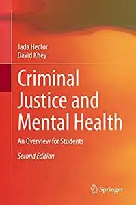 Criminal Justice and Mental Health: An Overview for Students 2nd Edition