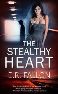 «The Stealthy Heart» by E.R. Fallon