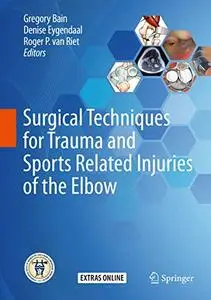 Surgical Techniques for Trauma and Sports Related Injuries of the Elbow (Repost)