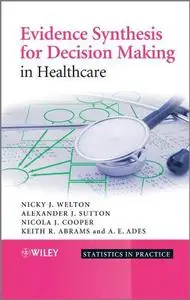 Evidence Synthesis for Decision Making in Healthcare