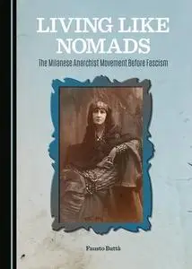 Living Like Nomads: The Milanese Anarchist Movement Before Fascism