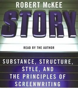 Robert McKee - Story: Substance, Structure, Style, and the Principles of Screenwriting