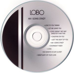 Lobo - Am I Going Crazy [2 CDs] (1990 WEA) plus (2006 Lobo website)