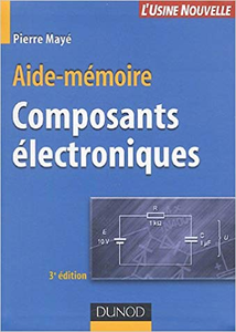 Composants électroniques - Aide-Mémoire - Pierre Mayé