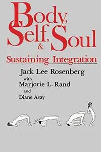 Body, Self, and Soul: Sustaining Integration