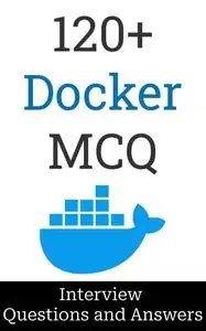 120+ Docker Interview Questions and Answers: MCQ Format Questions | Freshers to Experienced | Detailed Explanations