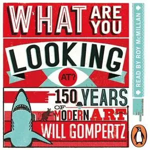 «What Are You Looking At?» by Will Gompertz