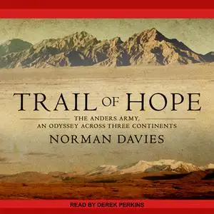 «Trail of Hope: The Anders Army, An Odyssey Across Three Continents» by Norman Davies