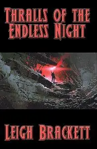 «Thralls of the Endless Night» by Leigh Brackett