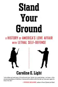 Stand Your Ground: America's Love Affair with Lethal