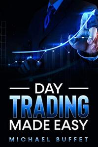 Day Trading Made Easy: How to trade like a Pro - Analysis Technical - Money Management - Candlestick - Pattern
