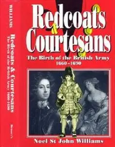 Redcoats and Courtesans: The Birth of the British Army (1660-1690) (Repost)