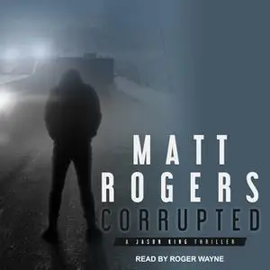 «Corrupted» by Matt Rogers