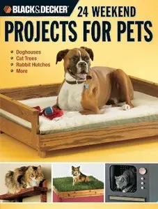 Black & Decker 24 Weekend Projects for Pets