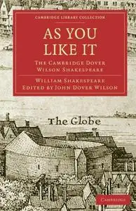 The Cambridge Dover Wilson Shakespeare, Volume 03: As You Like It