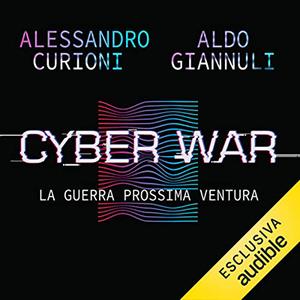 «Cyber War» by Aldo Giannuli, Alessandro Curioni