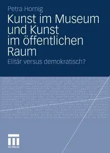 Kunst im Museum und Kunst im öffentlichen Raum: Elitär versus demokratisch? (repost)