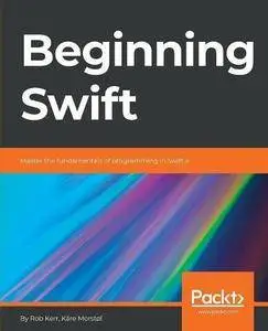 Beginning Swift: Master the fundamentals of programming in Swift 4